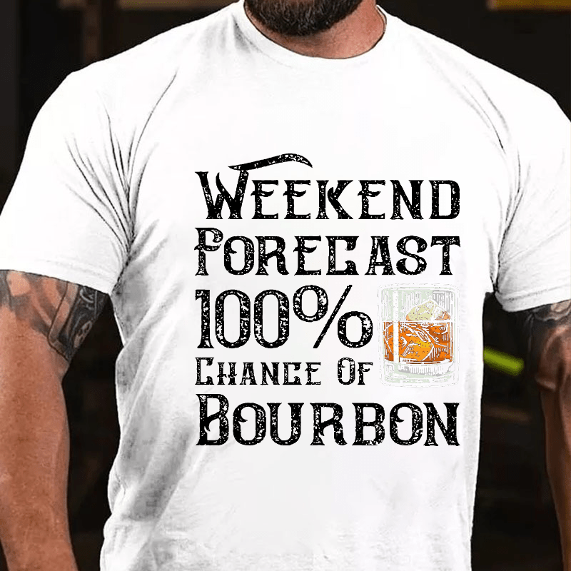 Weekend Forecast 100% Chance Of Bourbon Cotton T-shirt-Maturelion
