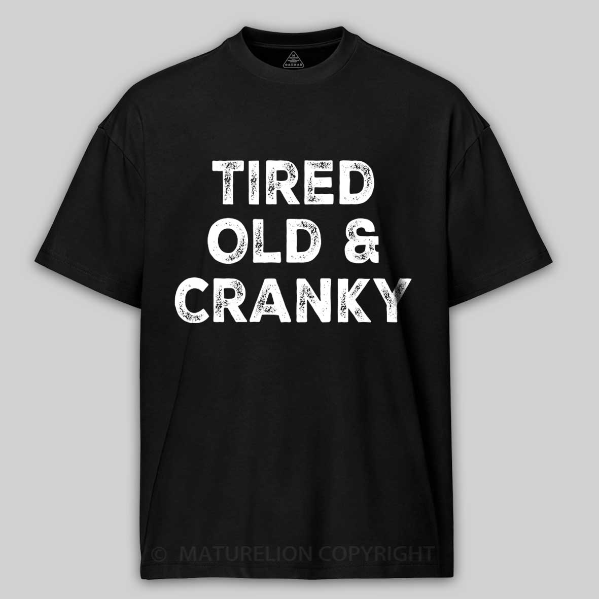Maturelion Tired Old and Cranky Cotton T-shirt