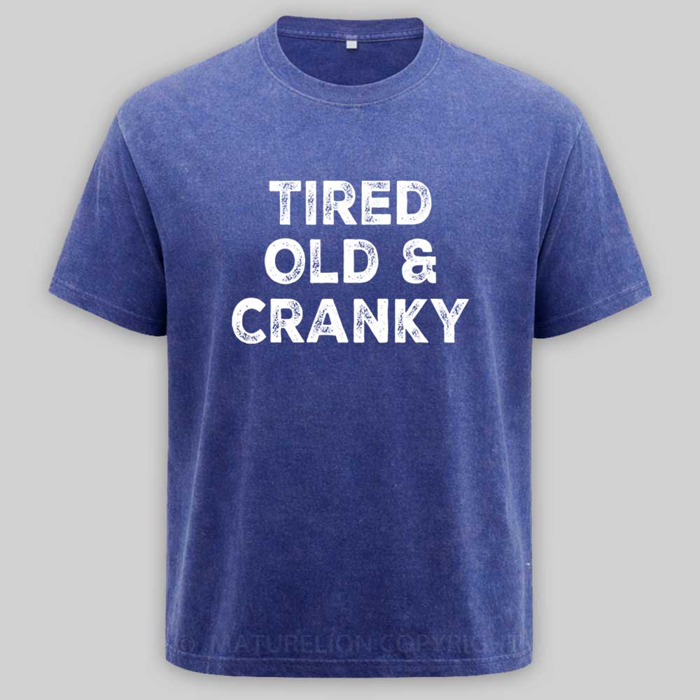Maturelion Tired Old and Cranky Washed T-shirt