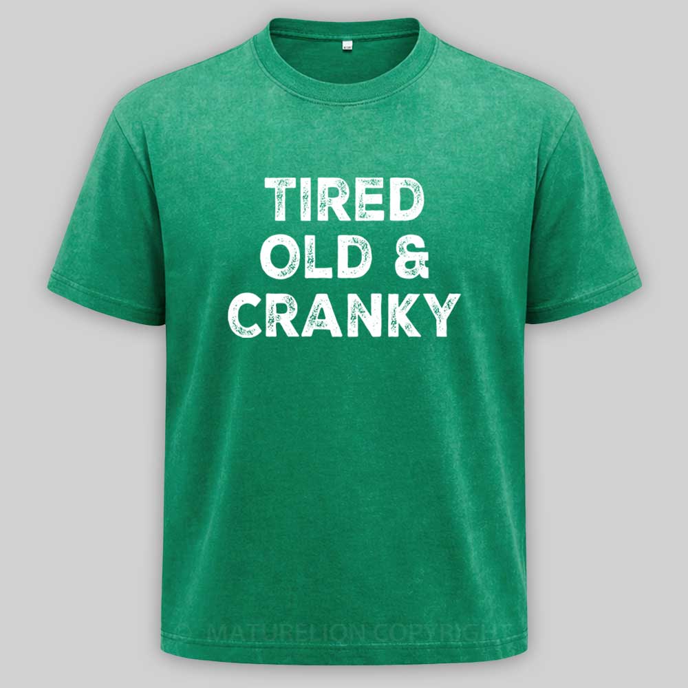 Maturelion Tired Old and Cranky Washed T-shirt