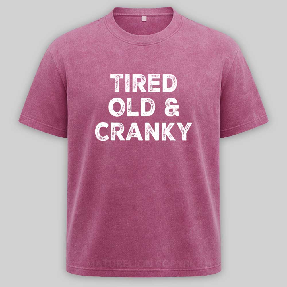 Maturelion Tired Old and Cranky Washed T-shirt