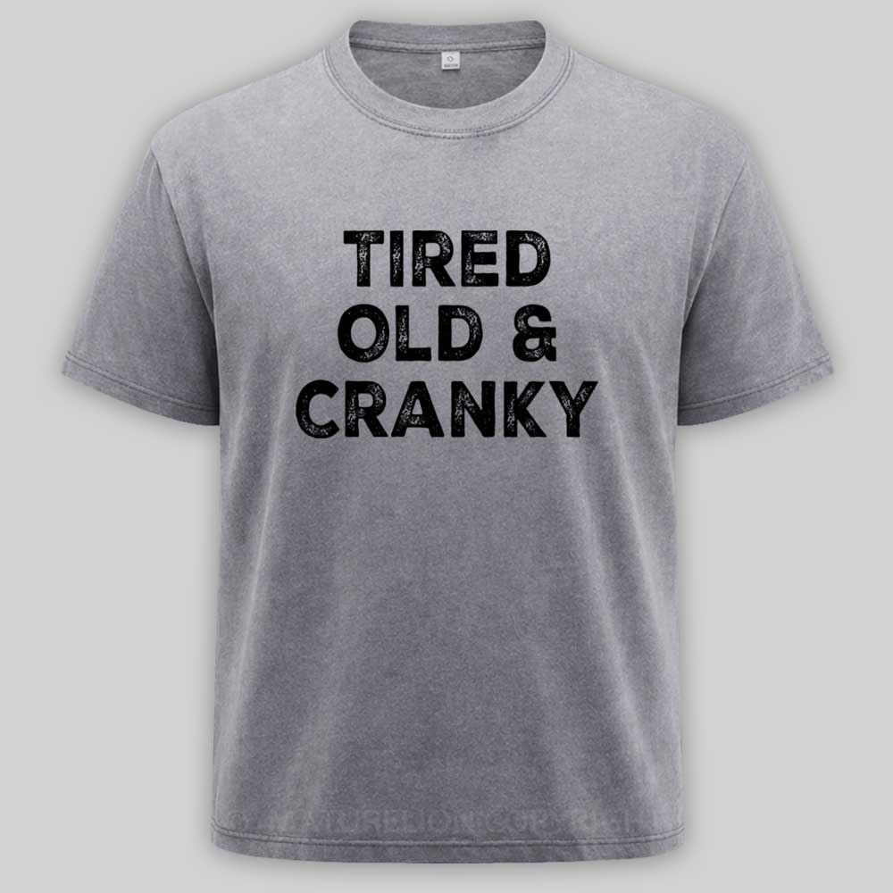 Maturelion Tired Old and Cranky Washed T-shirt