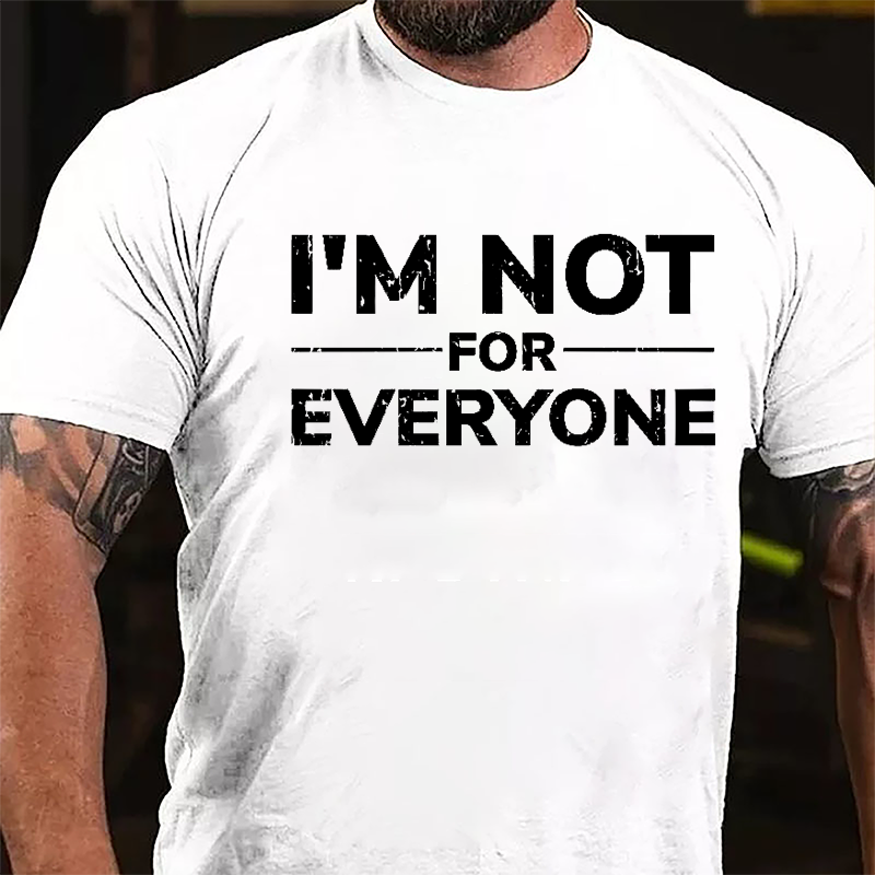 I'm Not For Everyone Cotton T-shirt (Free Customization)-Maturelion