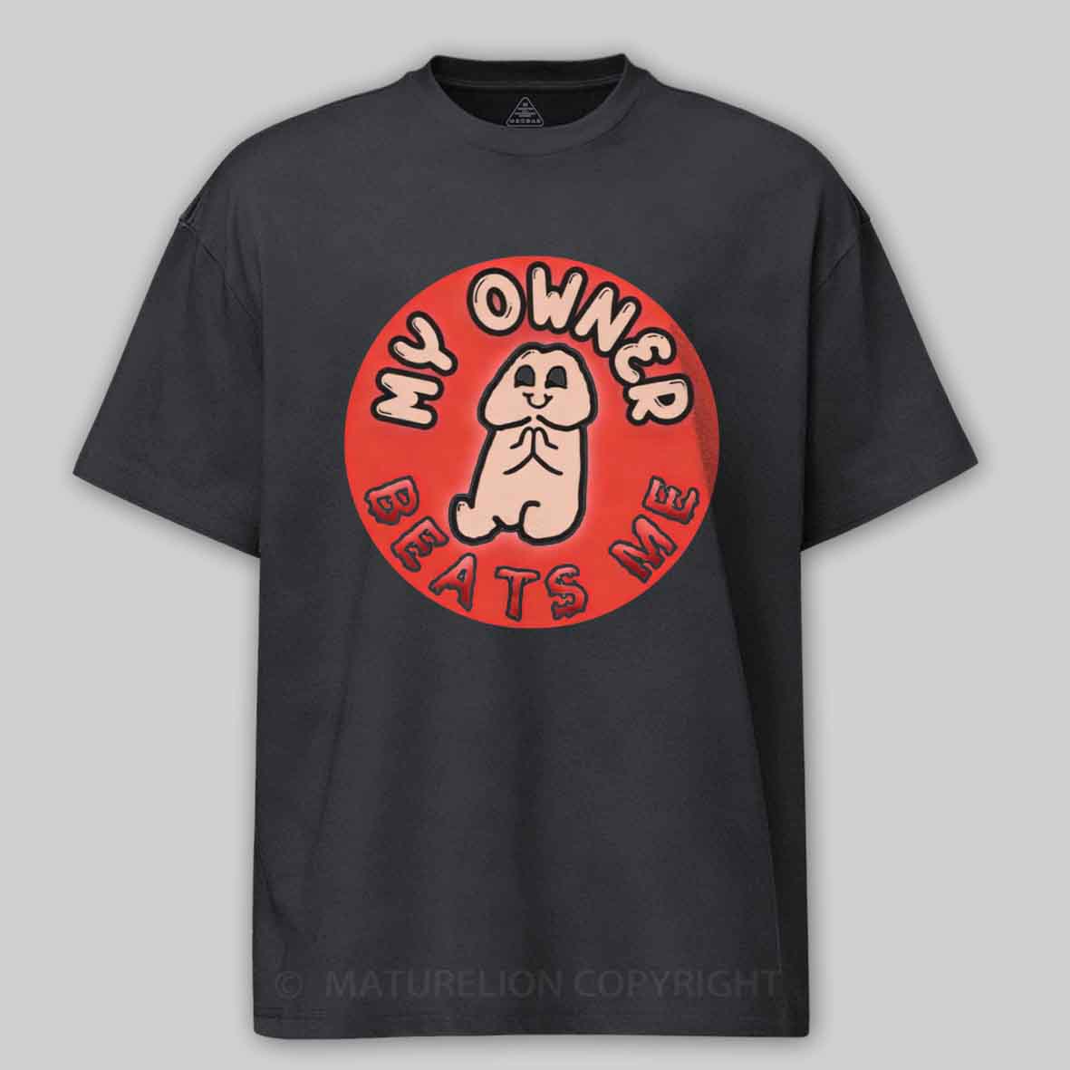 Maturelion My Owner Beats Me Cotton T-shirt