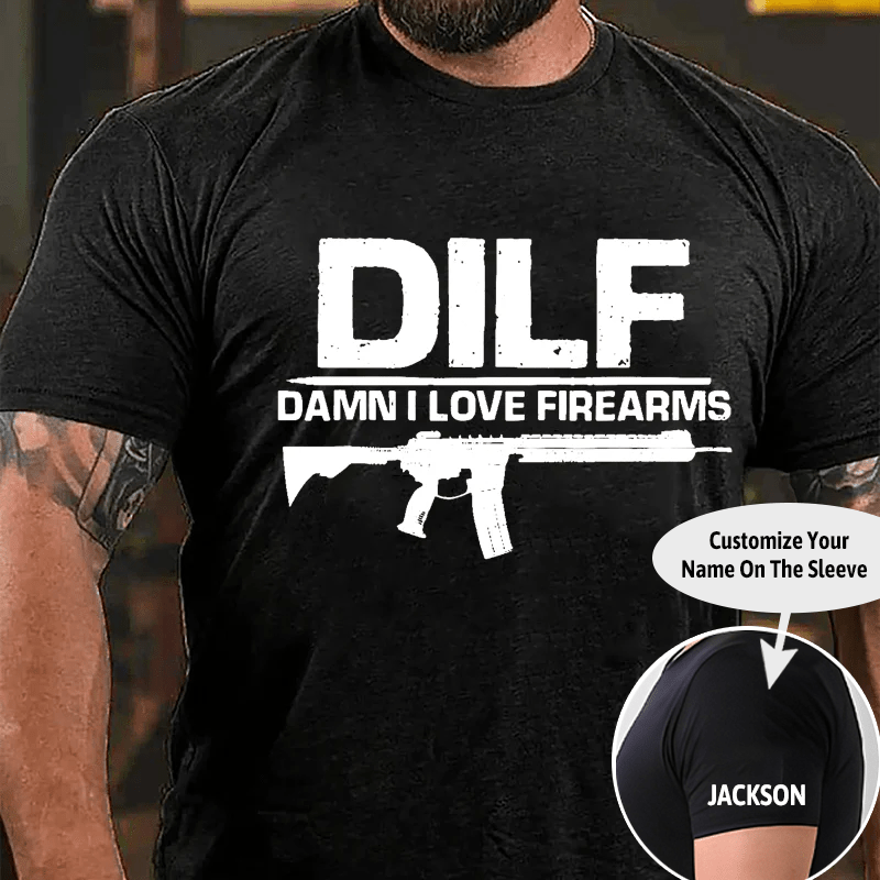 DILF Damn I Love Firearms Cotton T-shirt (Free Customization)