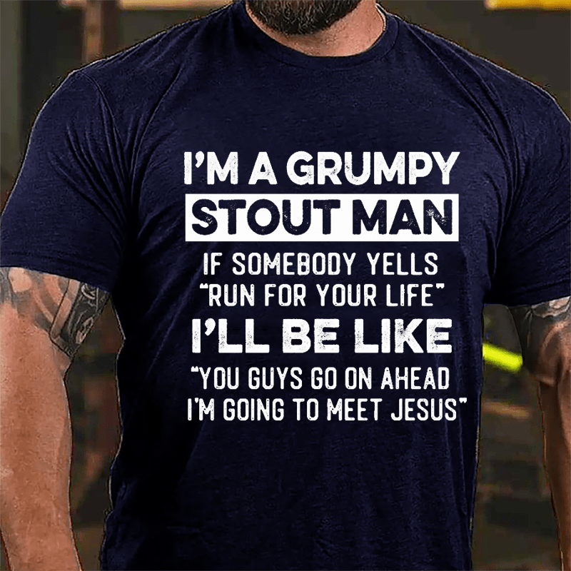 I'm A Grumpy Stout Man Funny Cotton T-shirt-Maturelion
