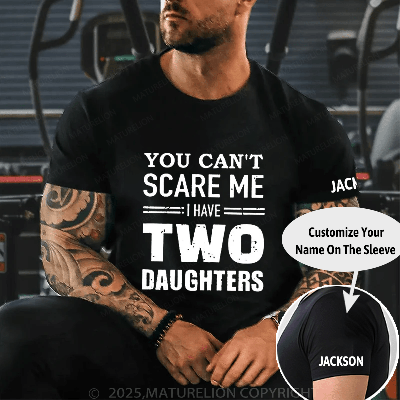 You Can't Scare Me I Have Two Daughters Cotton T-shirt (Free Customization)-Maturelion
