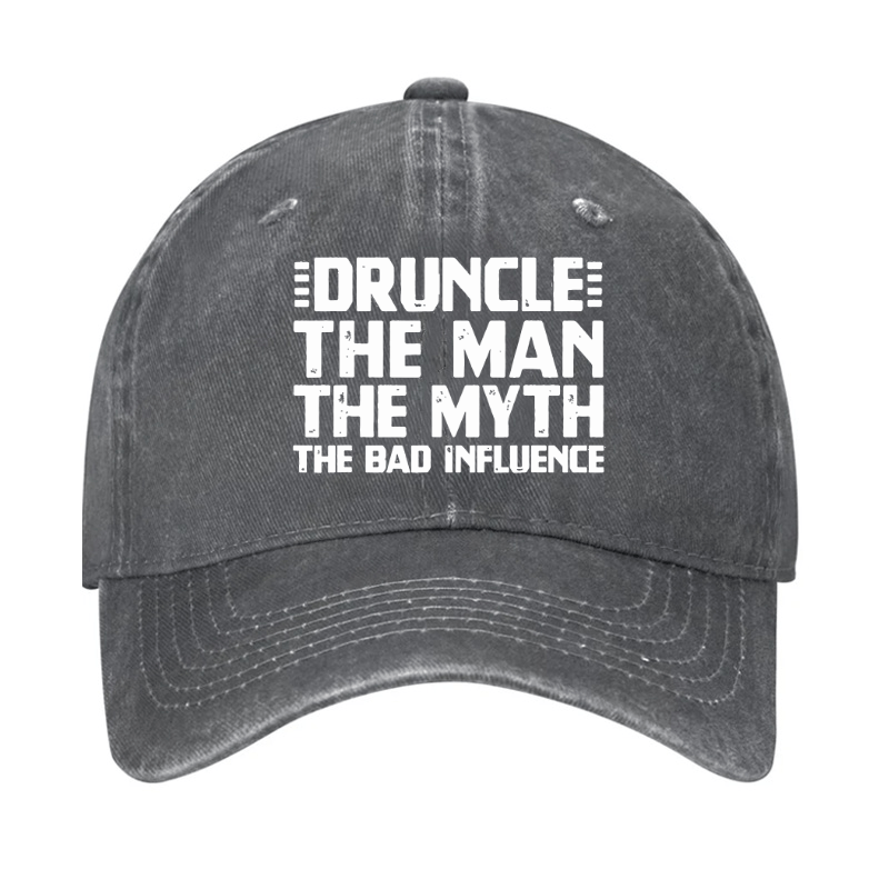 Druncle The Man The Myth The Bad Influence Cap (Free Customization)-Maturelion