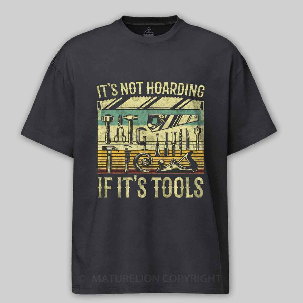 Maturelion It's Not Hoarding If It's Tools Cotton T-shirt