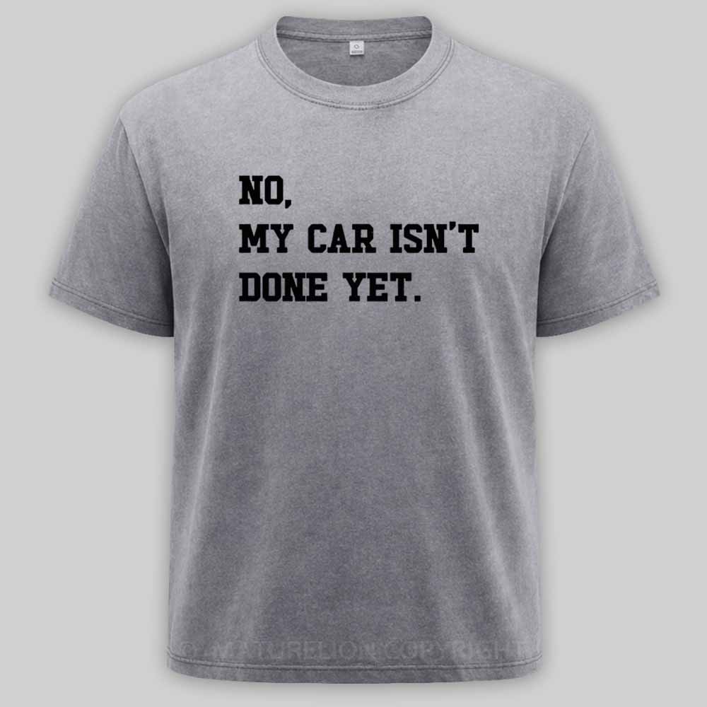 Maturelion no-my-car-isnt-done-yet Washed T-shirt