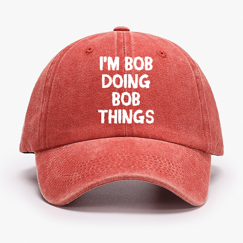 I'm Bob Doing Bob Things Funny Cap-Maturelion