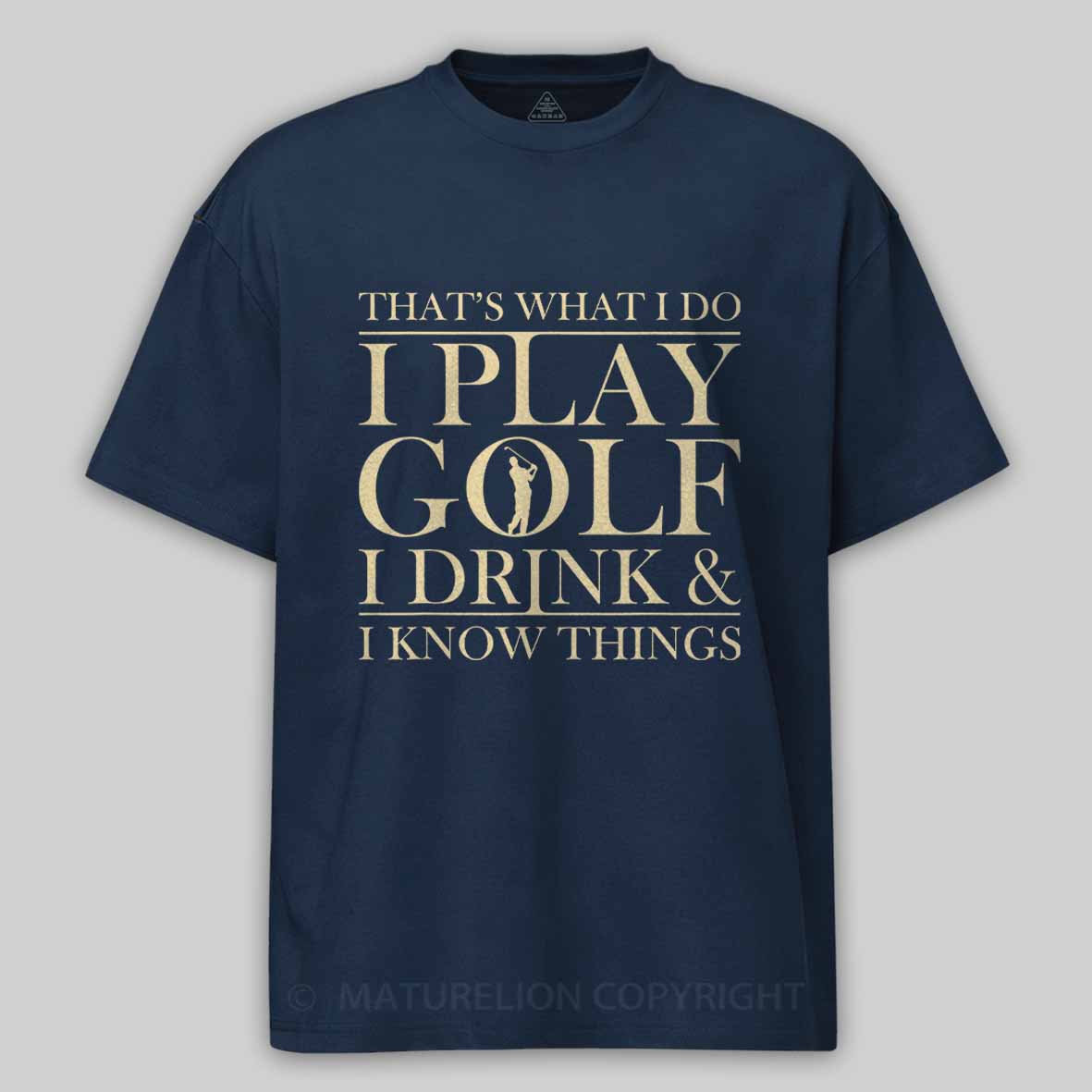 Maturelion Men's T-Shirt That’S What I Do I Play Golf I Drink And I Know Things Cotton T-Shirt