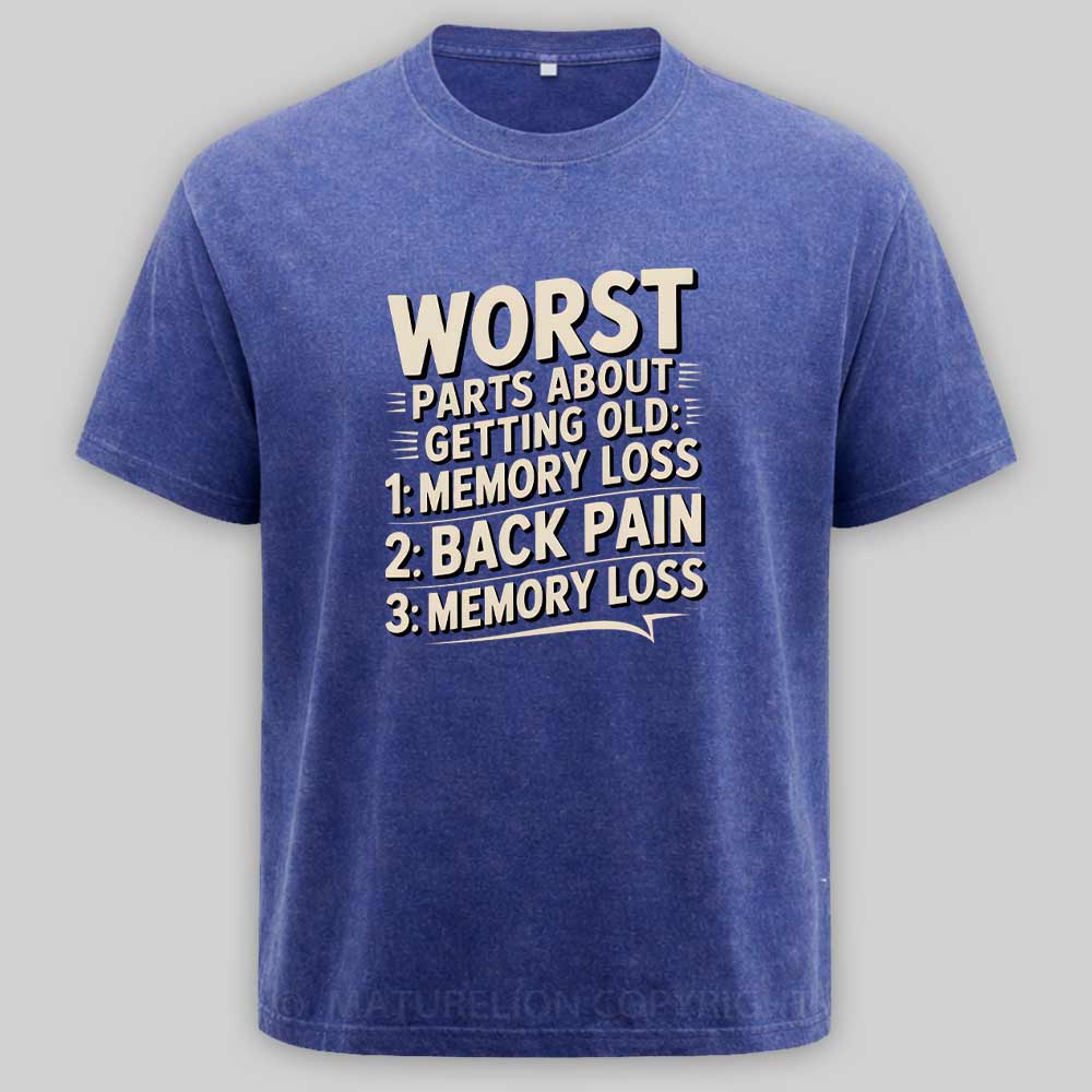 Maturelion Worst Parts About Getting Old Dad Joke Washed T-shirt