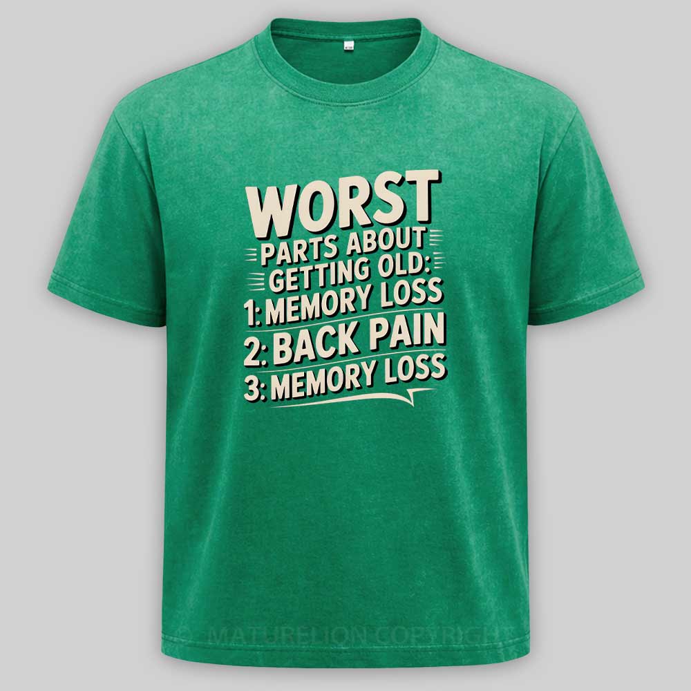 Maturelion Worst Parts About Getting Old Dad Joke Washed T-shirt