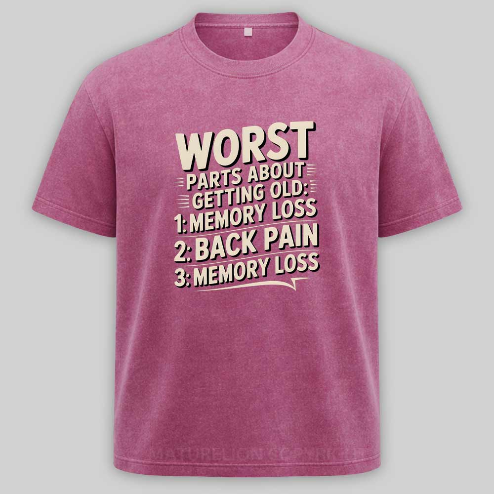Maturelion Worst Parts About Getting Old Dad Joke Washed T-shirt