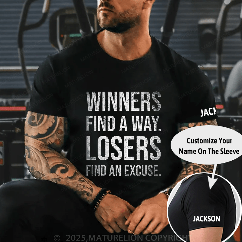 Winners Find A Way Losers Find An Excuse Cotton T-shirt (Free Customization)-Maturelion