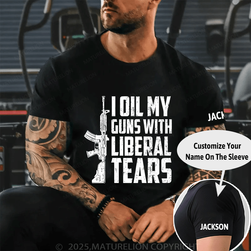 I Oil My Guns With Liberal Tears Cotton T-shirt (Free Customization)