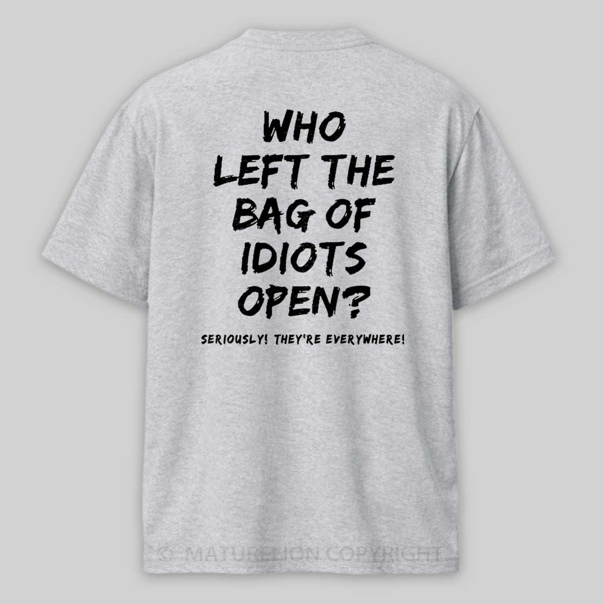 Maturelion Men's Who Left The Bag Of Idiots Open T-shirt 