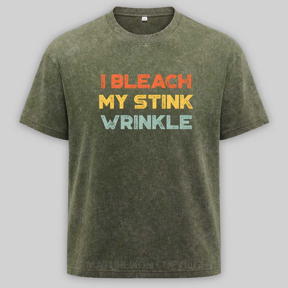 Maturelion Funny Offensive I Bleach My Stink Wrinkle Washed T-shirt