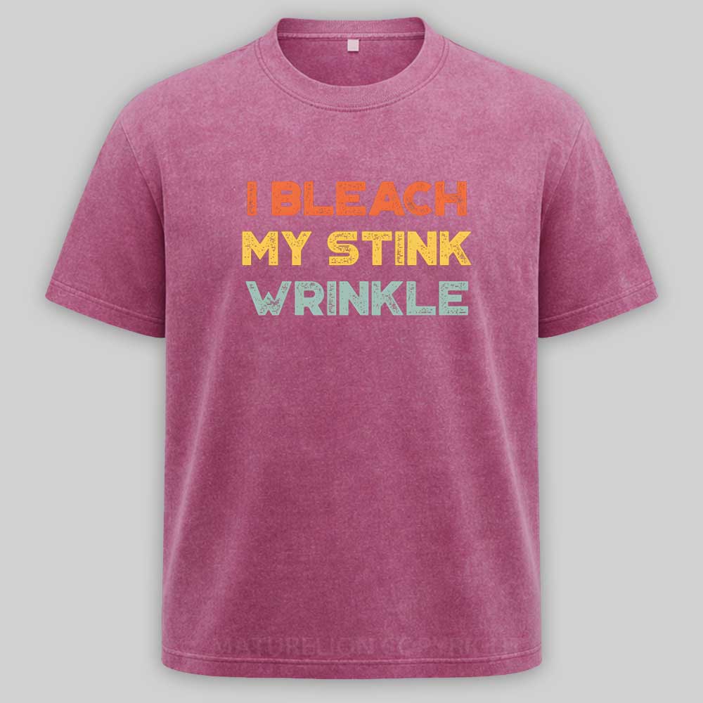 Maturelion Funny Offensive I Bleach My Stink Wrinkle Washed T-shirt