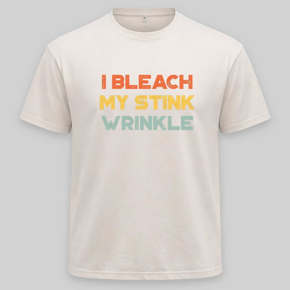 Maturelion Funny Offensive I Bleach My Stink Wrinkle Washed T-shirt