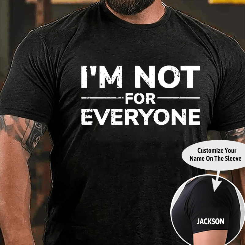 I'm Not For Everyone Cotton T-shirt (Free Customization)-Maturelion