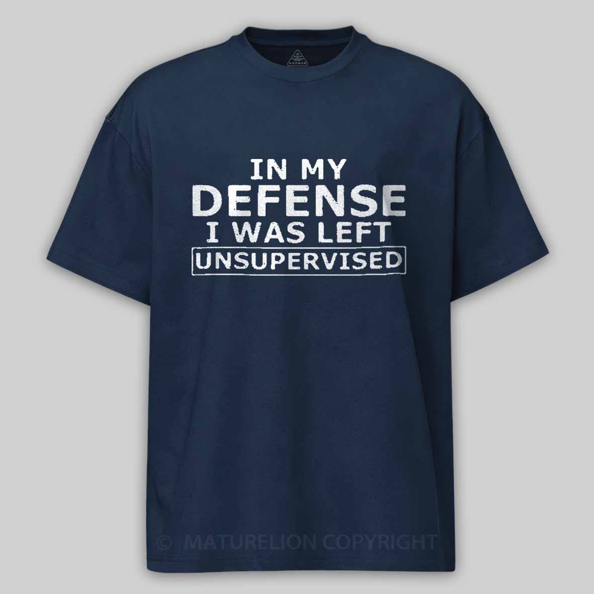 Maturelion In My Defense I Was Left Unsupervised Cotton T-shirt 