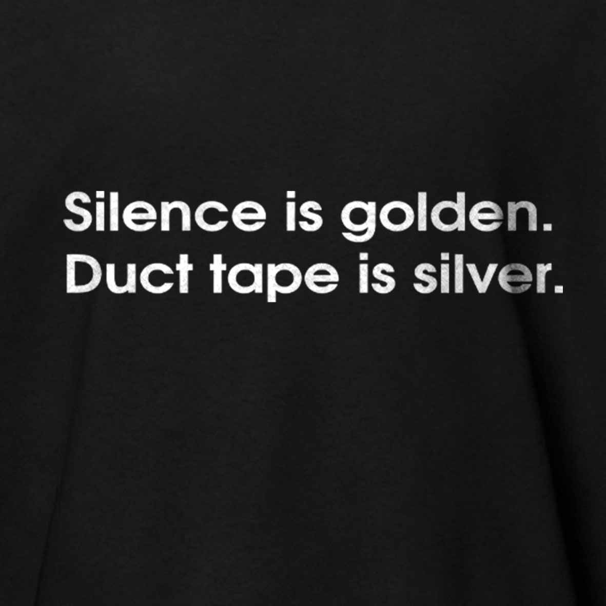 Maturelion Silence is golden, duct tape is silver Cotton T-shirt