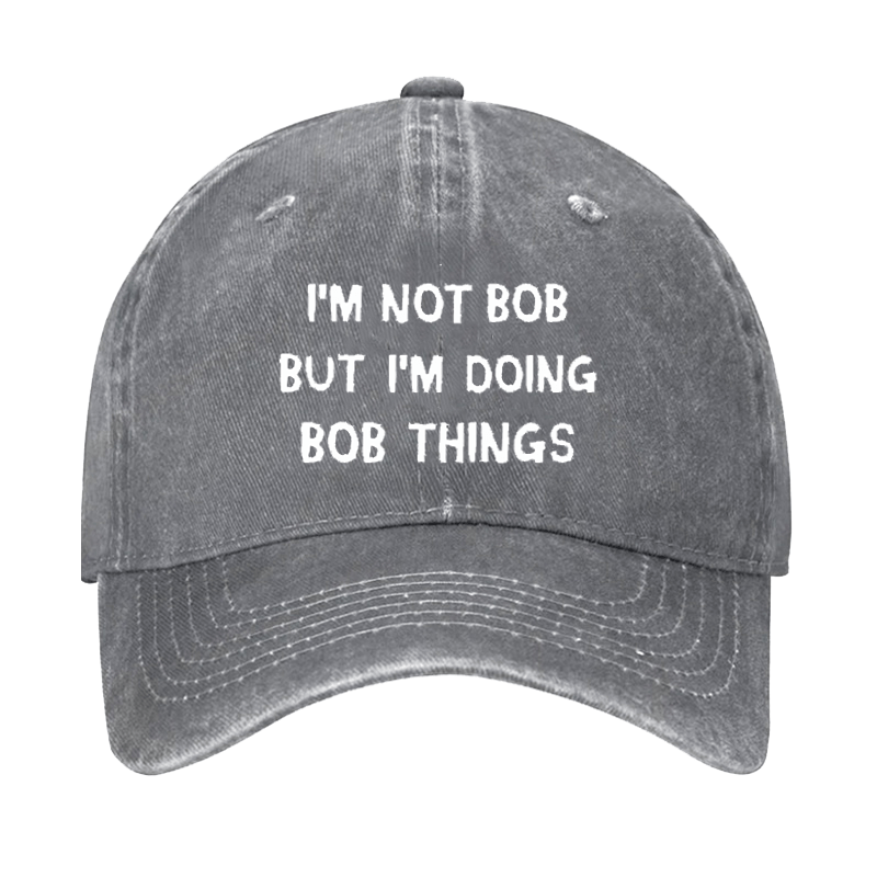 I'm Not Bob But I'm Doing Bob Things Cap-Maturelion