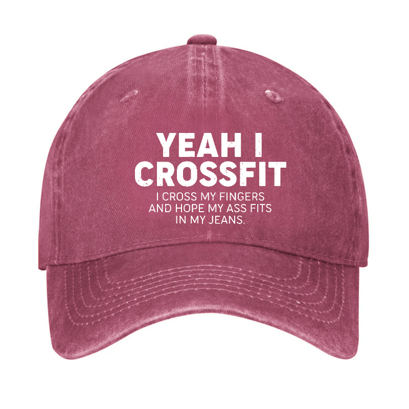 Yeah I Crossfit I Cross My Fingers And Hope My Ass Fits In My Jeans Funny Joking Cap-Maturelion