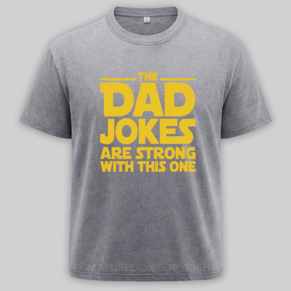 Maturelion Beware The Dad Jokes Are Strong With This Oner Washed T-shirt