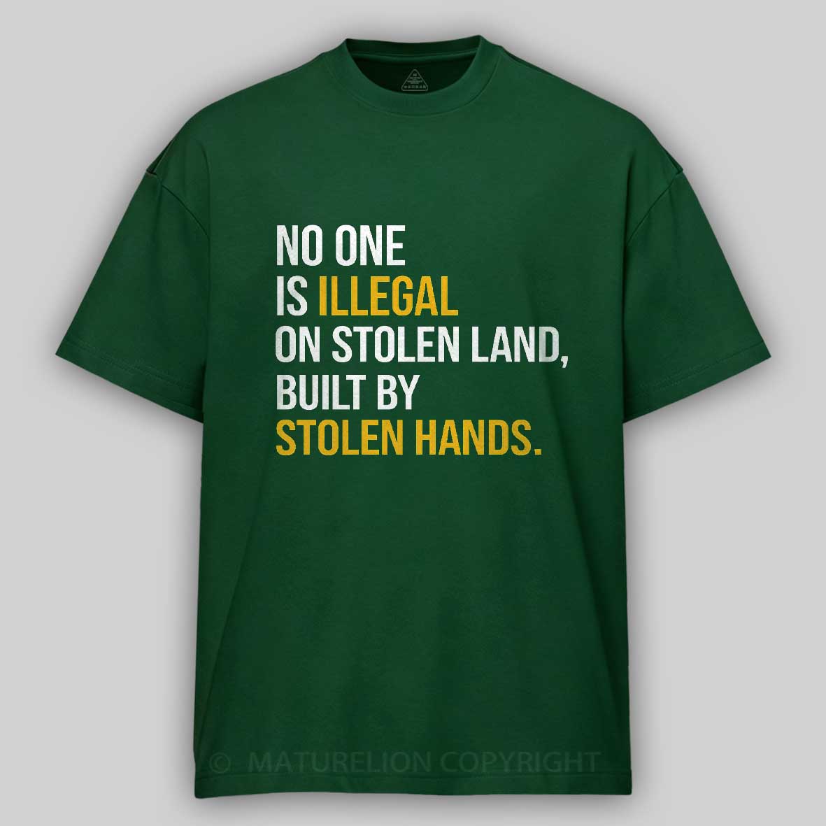 Maturelion No One Is Illegal On Stolen Land Built By Stolen Hands Cotton T-shirt
