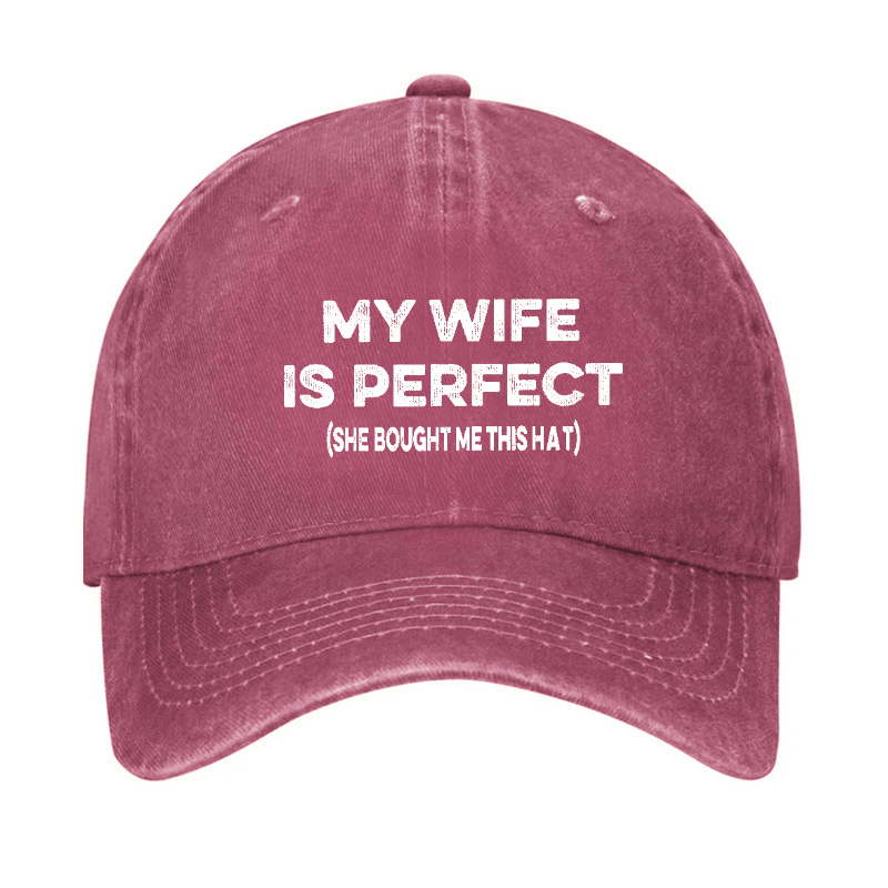 My Wife Is Perfect (She Bought Me This Cap) Funny Husband Gift Cap-Maturelion