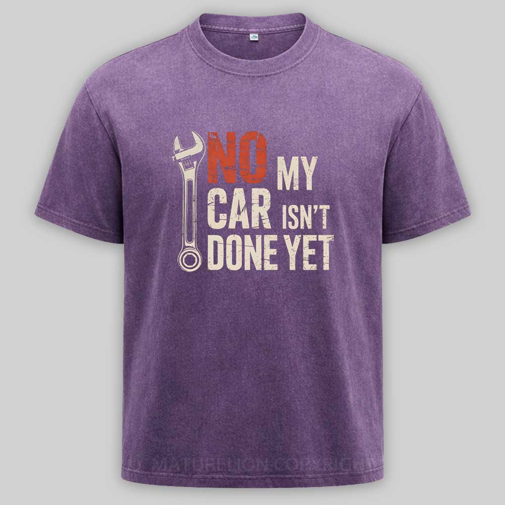 Maturelion No My Car Isn’t Done Yet Washed T-shirt