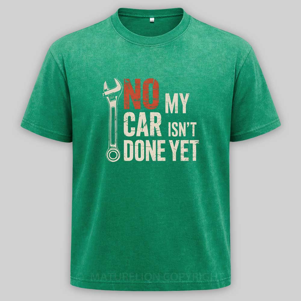 Maturelion No My Car Isn’t Done Yet Washed T-shirt