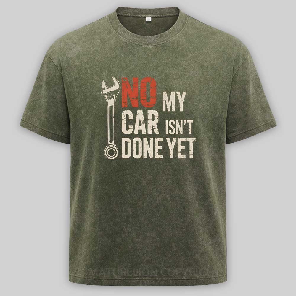 Maturelion No My Car Isn’t Done Yet Washed T-shirt