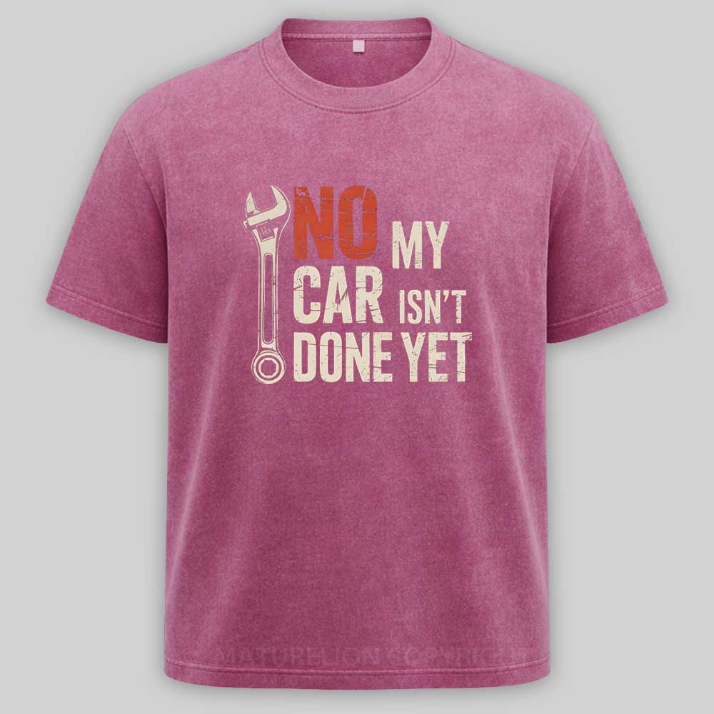 Maturelion No My Car Isn’t Done Yet Washed T-shirt
