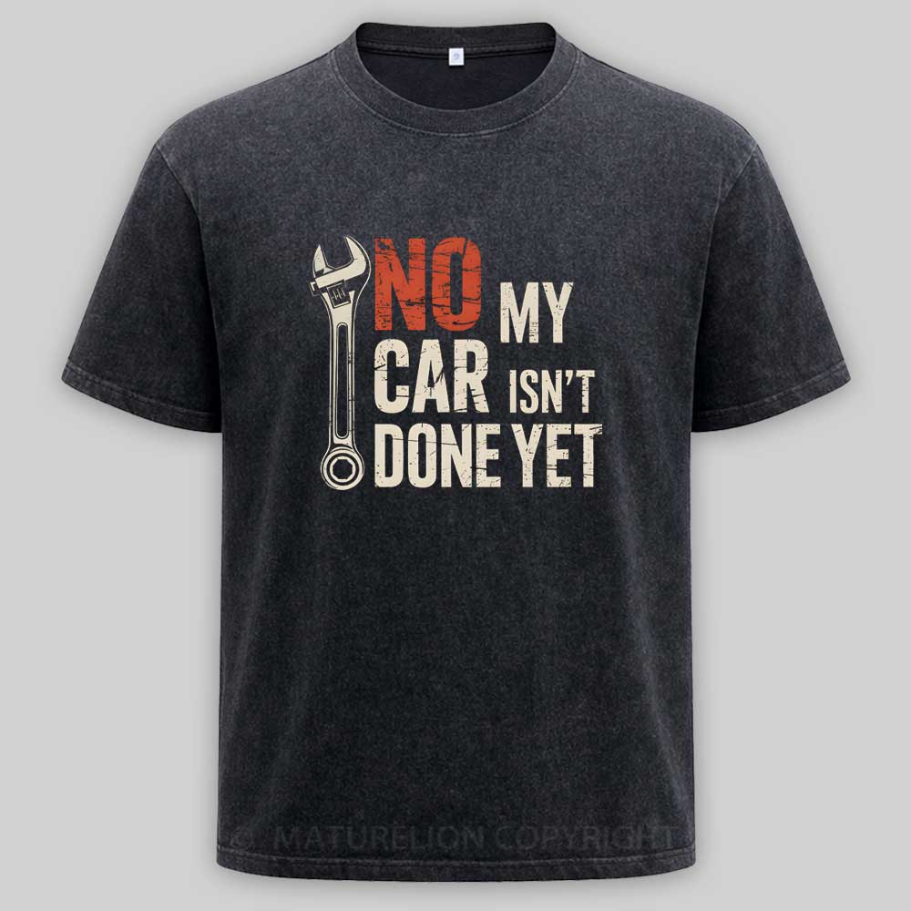 Maturelion No My Car Isn’t Done Yet Washed T-shirt