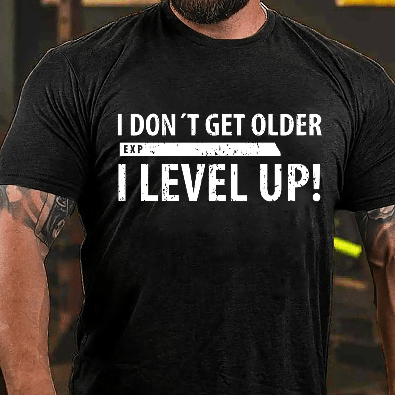 I Don't Get Older I Level Up Cotton T-shirt-Maturelion