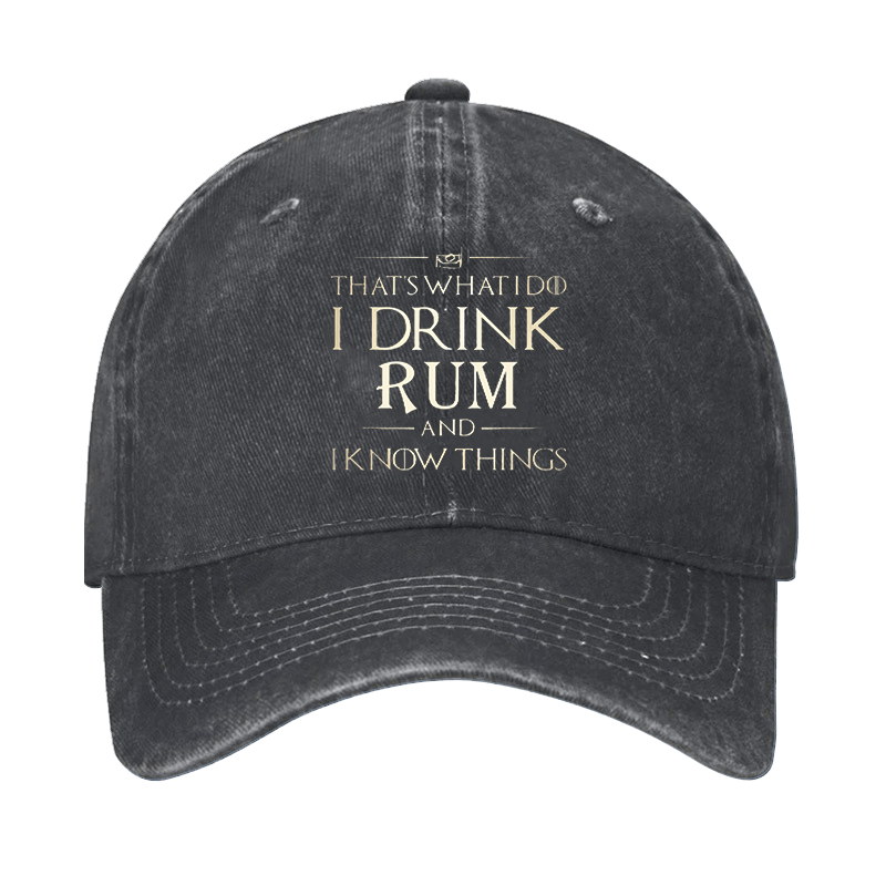 That's What I Do I Drink Rum And I Know Things Cap-Maturelion