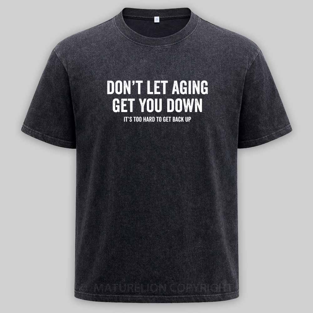 Maturelion Don't let aging get you down Washed T-shirt