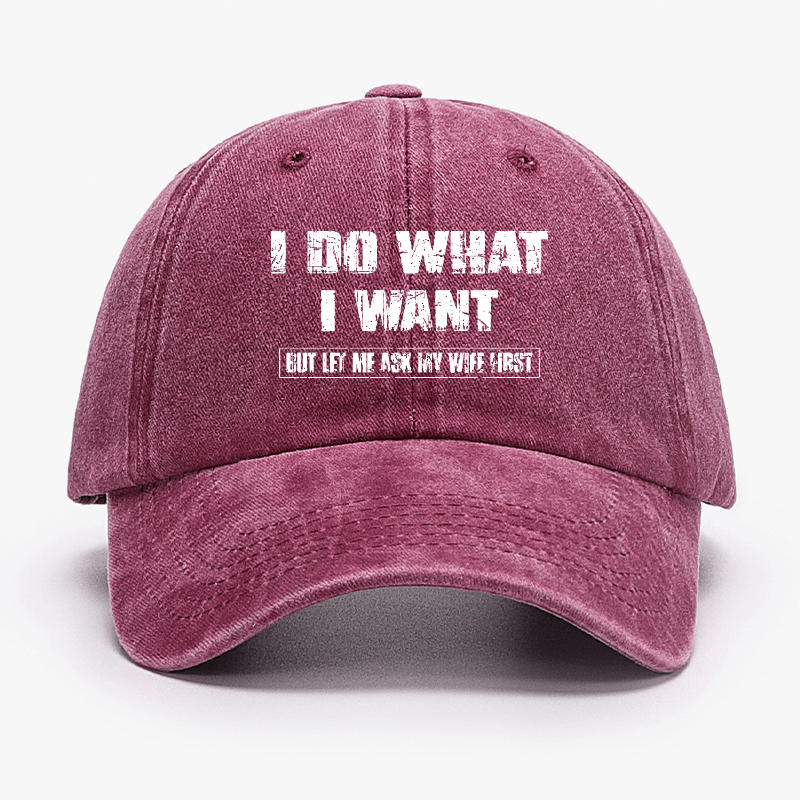 I Do What I Want But Ley Me Ask My Wife First Funny Husband Gift Cap-Maturelion