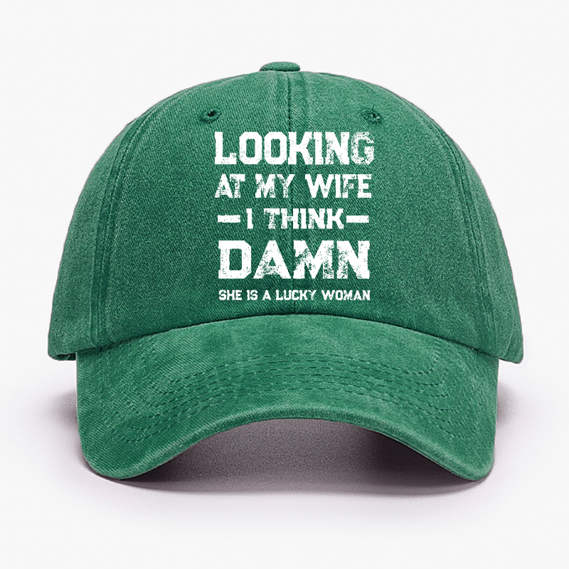 Looking At My Wife I Think She's A Lucky Woman Cap-Maturelion