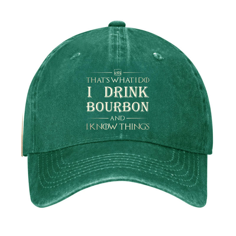 That's What I Do I Drink Bourbon  And I Know Things Cap-Maturelion