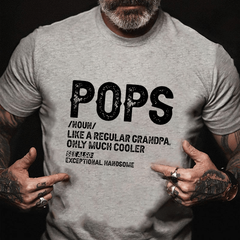 Maturelion Pops Like A Regular Grandpa Only Much Cooler See Also: Exceptionally Handsome Funny Cotton T-shirt 