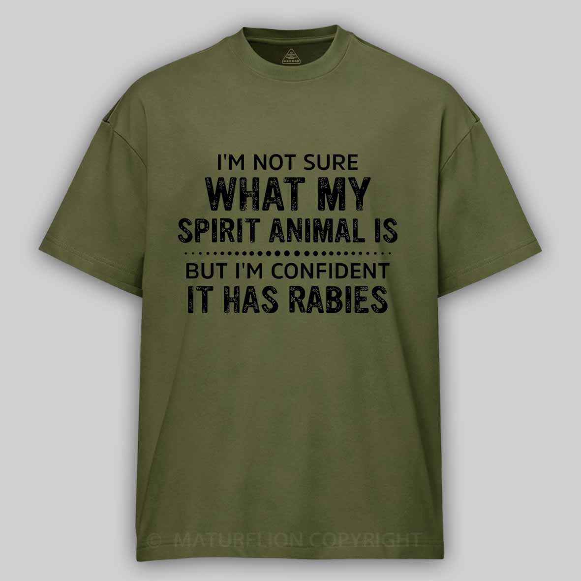 I'm Not Sure What My Spirit Animal Is But I'm Confident It Has Rabies Cotton T-shirt