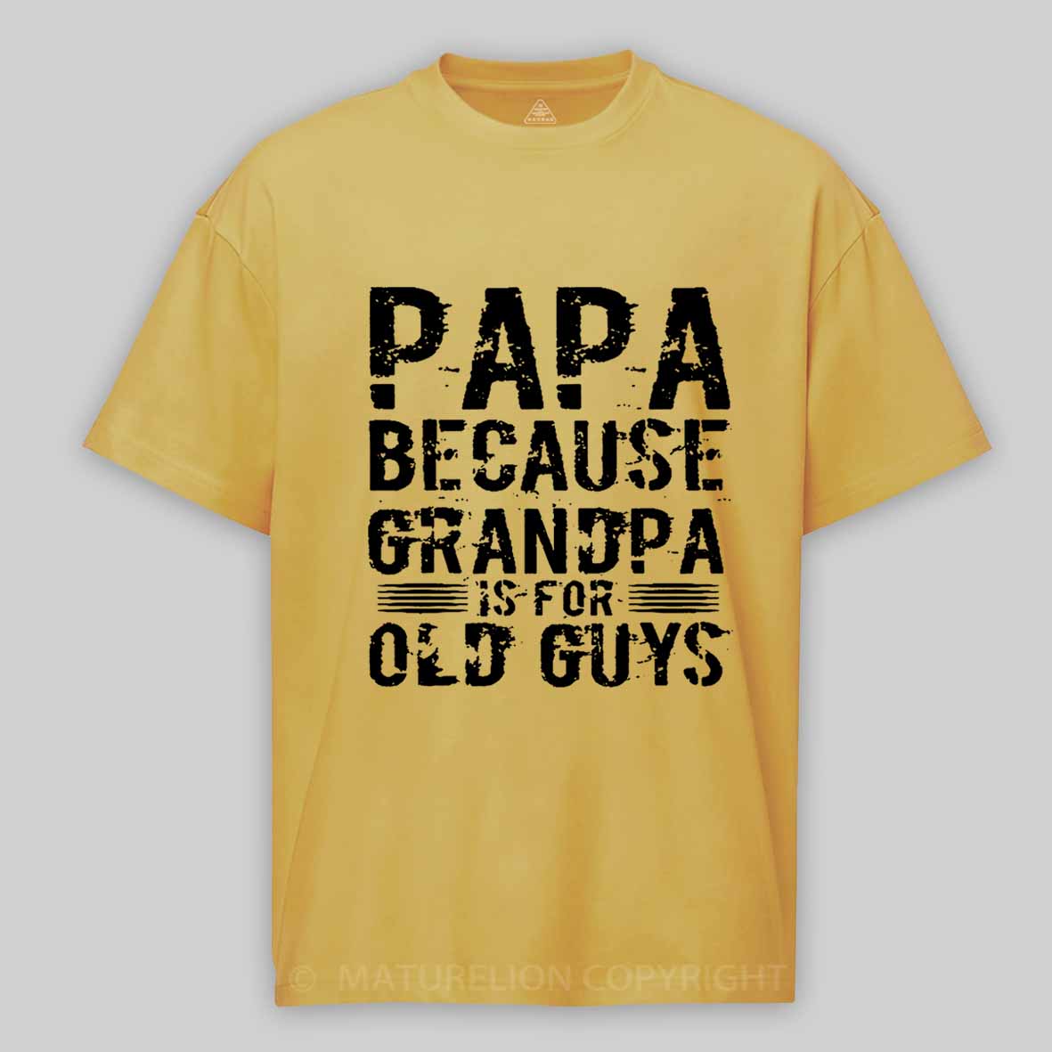 Papa Because Grandpa Is For Old Guys Father's Day Cotton T-shirt