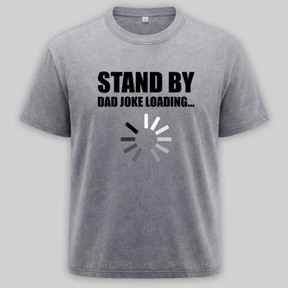 Maturelion Funny Dad Joke Loading Design Washed T-shirt
