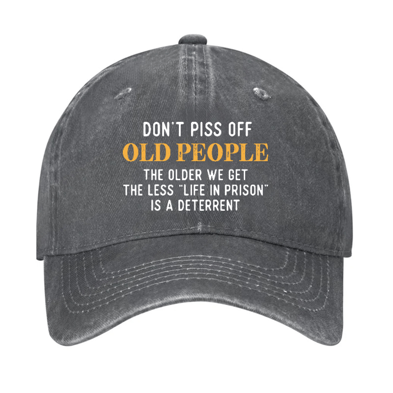 Don't Piss Off Old People The Older We Get The Less Life In Prison Is A Deterrent Cap-Maturelion