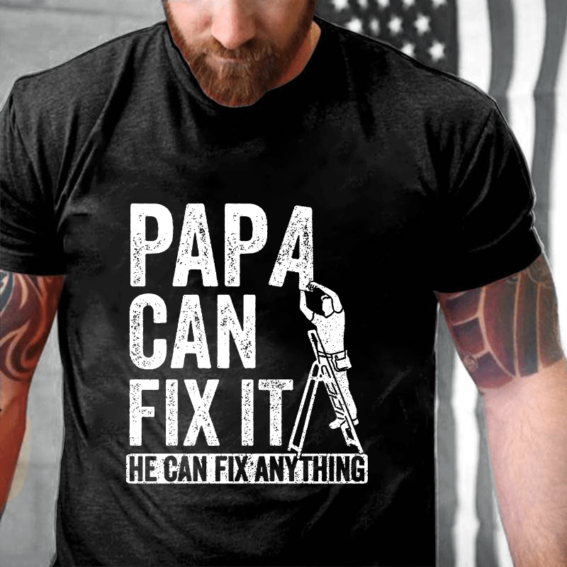 Papa Can Fix It He Can Fix Anything Cotton T-shirt-Maturelion